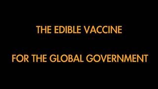 The Edible Vaccine For The New World Financial Order