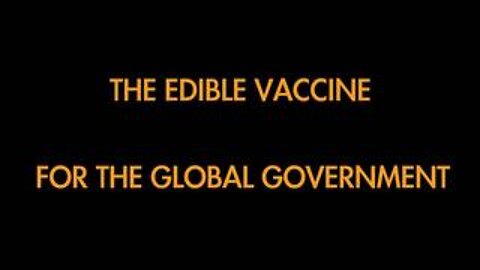 The Edible Vaccine For The New World Financial Order