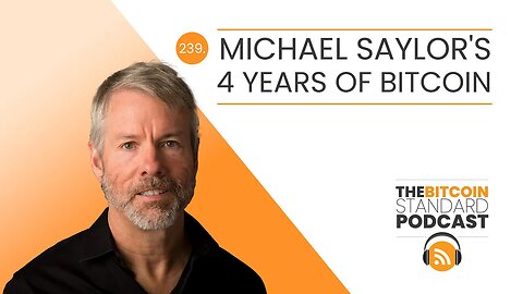 239. Michael Saylor's 4 years of bitcoin