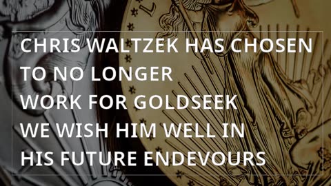 Chris Waltzek is no longer working for Goldseek