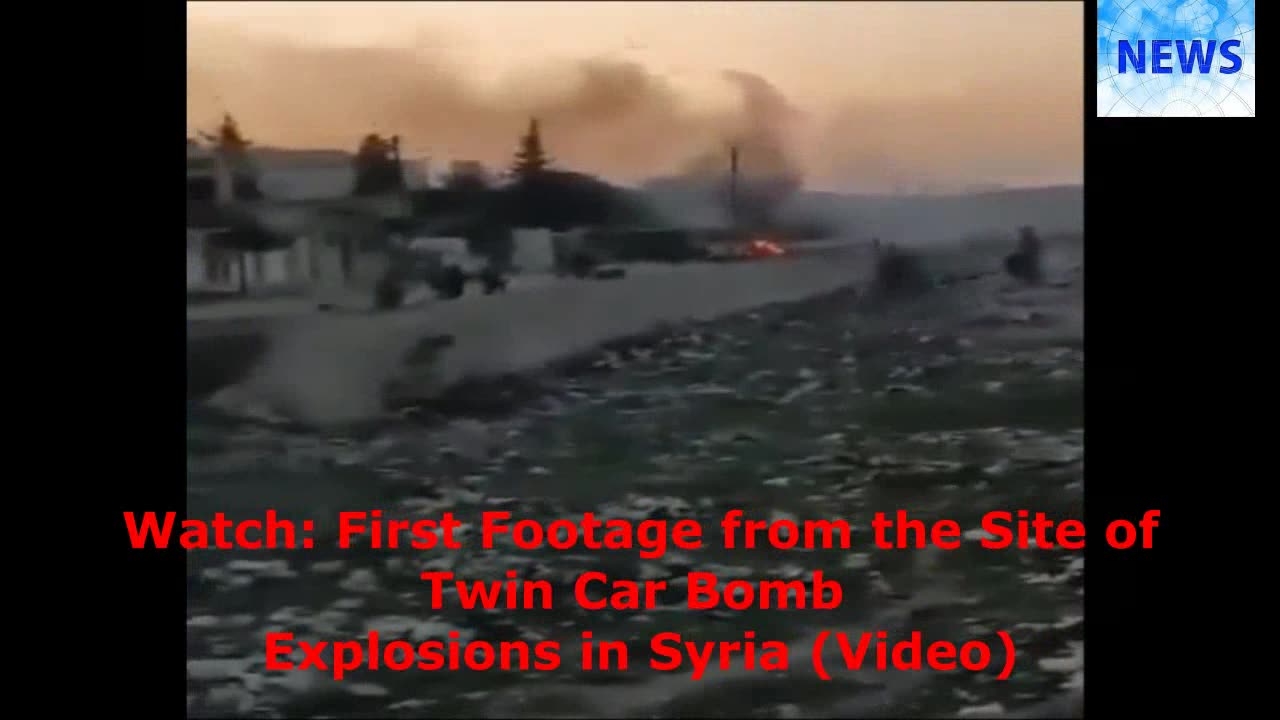 Watch: First Footage from the Site of Twin Car Bomb Explosions in Syria (Video)