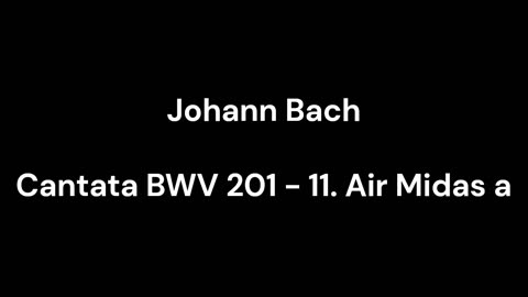 Cantata BWV 201 - 11. Air Midas a