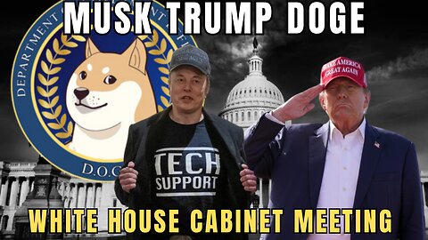 MUSK DOGE TRUMP 1ST WHITE HOUSE CABINET MEETING