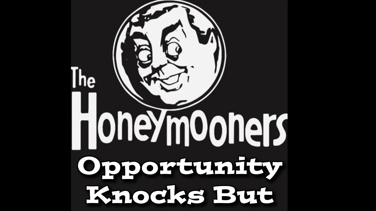 The Honeymooners - "Opportunity Knocks But"