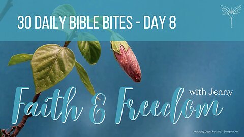 Faith & Freedom with Jenny - Day 8 - 30 Daily Bible Bites - Overcoming Anxiety with Christ