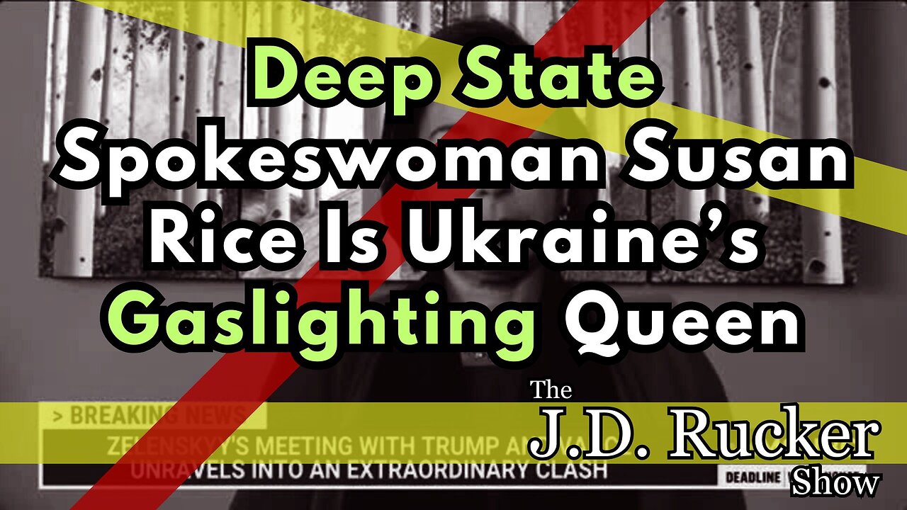 Deep State Spokeswoman Susan Rice Is Ukraine’s Gaslighting Queen