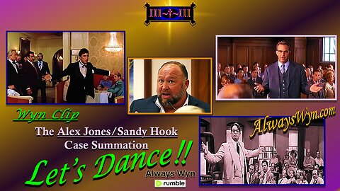 Wyn Clip ~ The Alex Jones/Sandy Hook Case Summation ~ Let's Dance !!