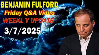 Benjamin Fulford Update Today Mar 7, 2025 - Benjamin Fulford Q&A Video