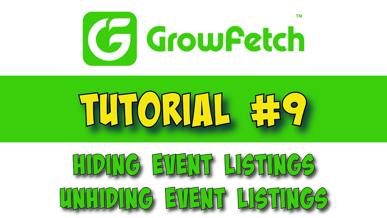 GrowFetch Tutorial # 9 Hiding and Unhiding Your Event Listings