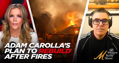 How Adam Carolla Plans to Rebuild After the Devastation From the LA Wildfires