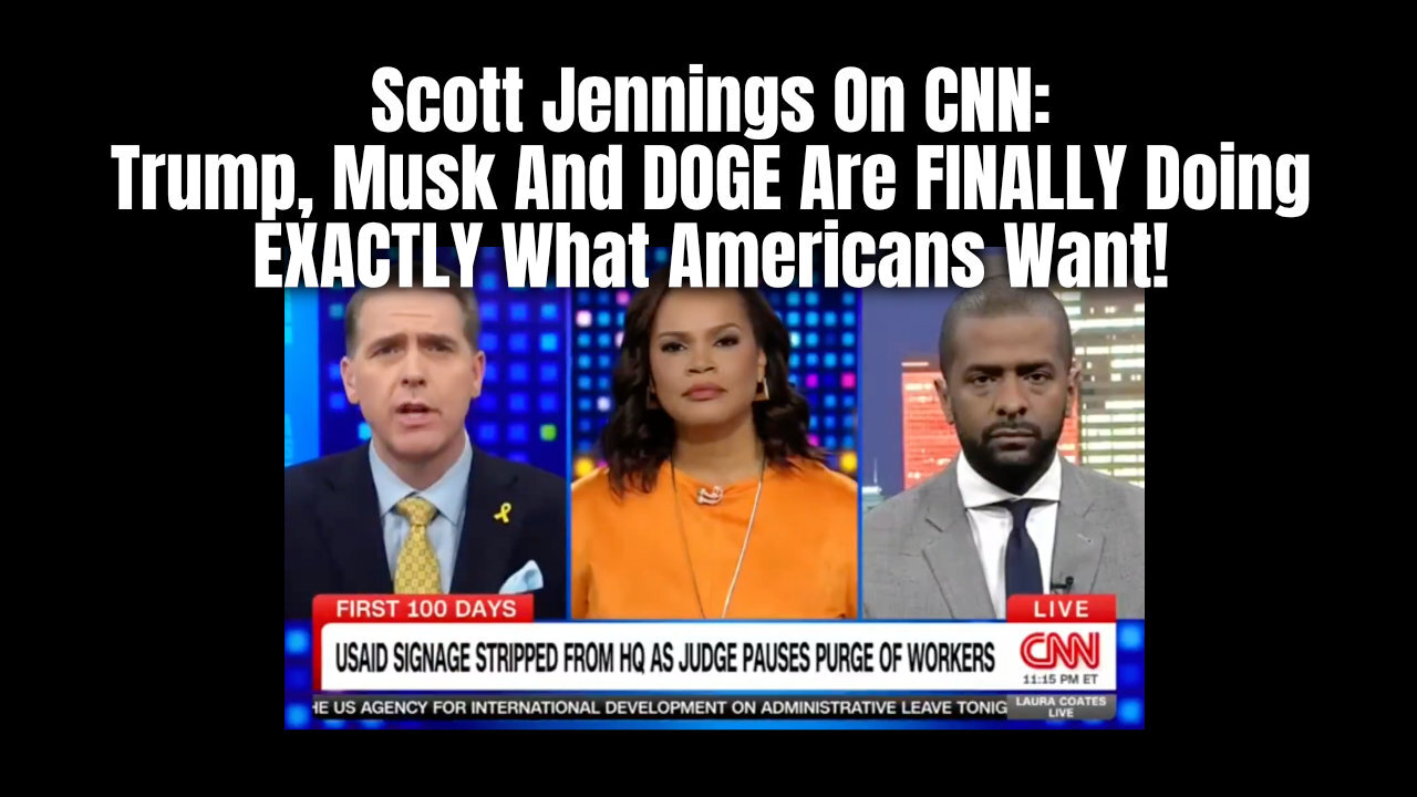 Scott Jennings On CNN: Trump, Musk And DOGE Are FINALLY Doing EXACTLY What Americans Want!