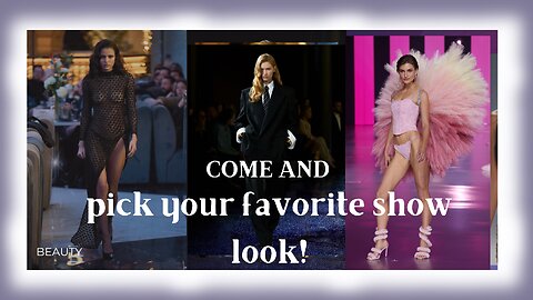 Come and pick your favorite show look!