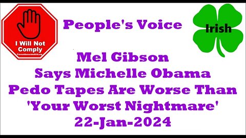 Mel Gibson Says Michelle Obama Pedo Tapes Are 'Worse Than Your Worst Nightmare' 22-Jan-2024