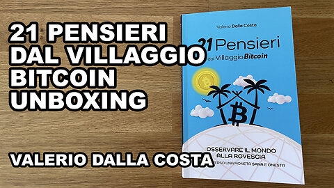 21 Pensieri dal Villaggio Bitcoin Unboxing - Valerio Dalla Costa