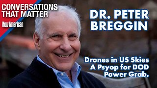 Drones in US Skies a Psyop for DOD Power Grab, Warns Dr. Breggin