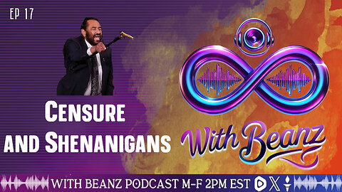 With Beanz Ep17 - Censure and Shenanigans