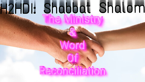 Shabbat - The Ministry & Word Of Reconciliation