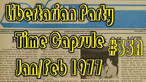 Libertarian Party Timecapsule Jan/Feb 1977: Ep 35A