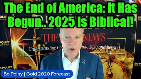 Bo Polny: The End of America: It Has Begun...2025 Is Biblical!