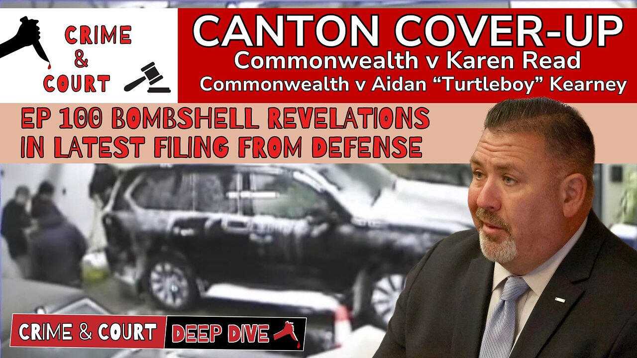 Ep 100 BOMBSHELL Revelations in Latest Filing from Defense (Canton Cover-up/ CW v Karen Read)