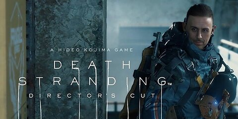 Death Stranding Director's Cut -- First Playthrough