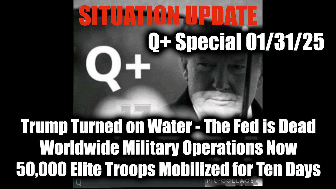 Situation Update 1/31/25 - Trump Turned on Water; The Fed Is Dead, Worldwide Military Operations