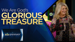 We Are God’s Glorious Treasure