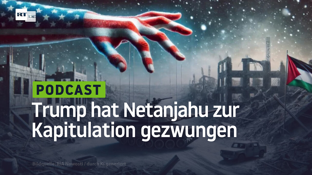Trump hat Netanjahu zur Kapitulation gezwungen