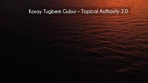 (courseslibrary.com)Koray Tugberk Gubur – Topical Authority 2.0 Course download