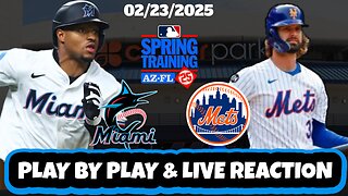 New York Mets vs Miami Marlins Live Reaction | MLB | SPRING TRAINING | 02/23/25 | Mets vs Marlins