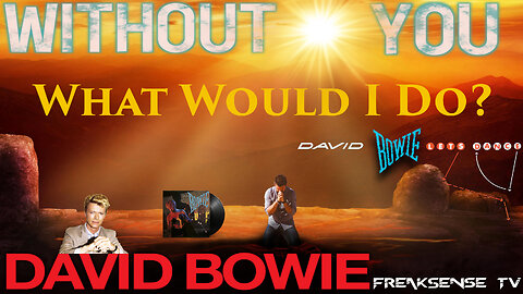 Without You by David Bowie ~ Without God We Have Nothing that Truly Matters