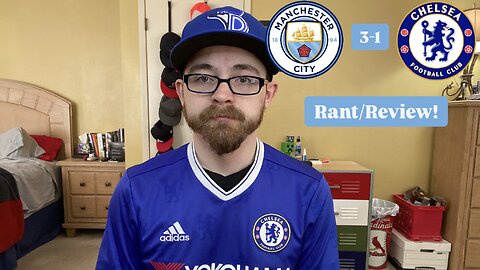 RSR7: Manchester City FC 3-1 Chelsea FC Review/Rant!
