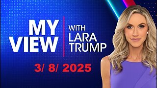 My View with Lara Trump (Full Episode) | March 8, 2025