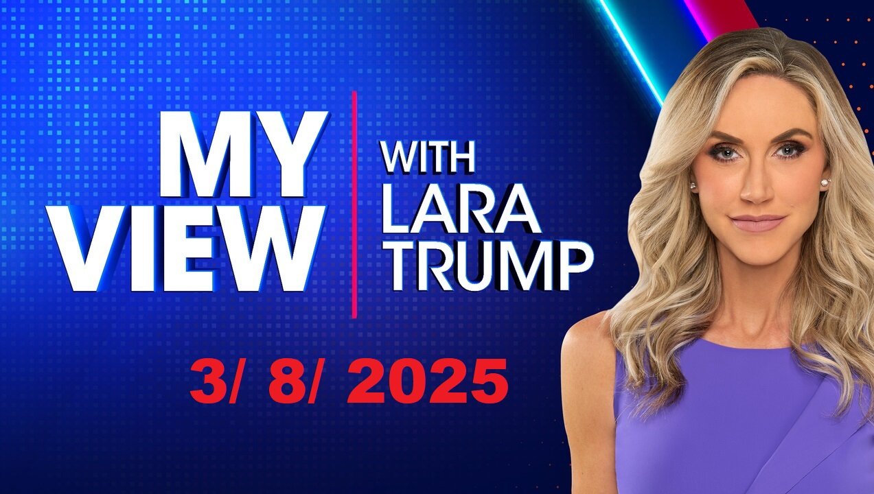 My View with Lara Trump (Full Episode) | March 8, 2025