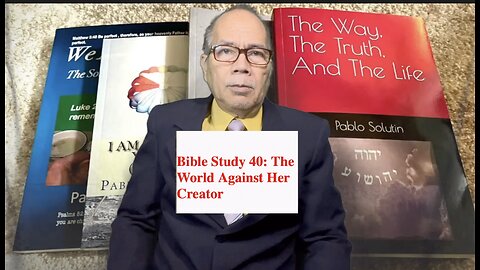 Bible Study 40: The World Against Her Creator