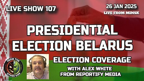 LIVE SHOW 107: BELARUS PRESIDENTIAL ELECTION