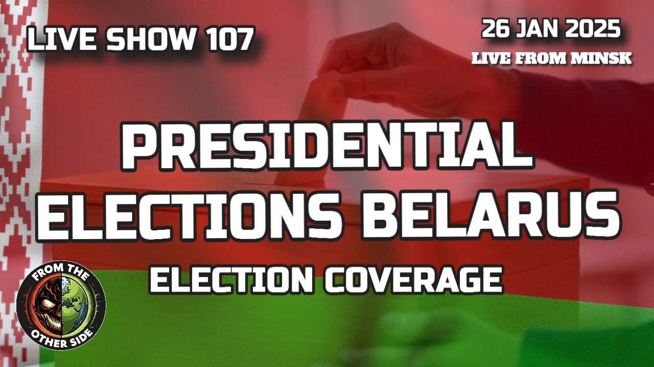 LIVE SHOW 107: BELARUS PRESIDENTIAL ELECTION