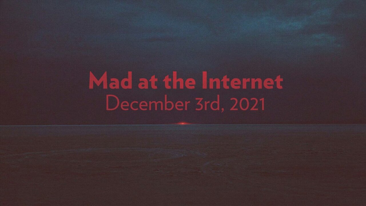 2021-12-03 - Loicense to Sneed - Mad at the Internet