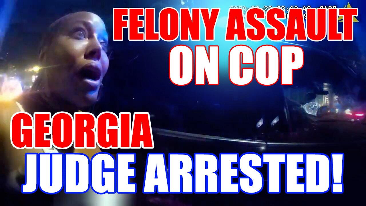 Georgia Judge Arrested: Felony Assault on Cop #Bodycam #Video