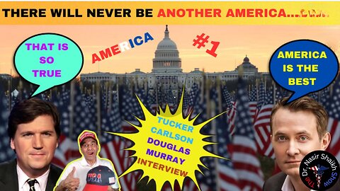 Douglas Murray EXPLAINS To Tucker Carlson - Why American Is The Greatest Country In The WORLD