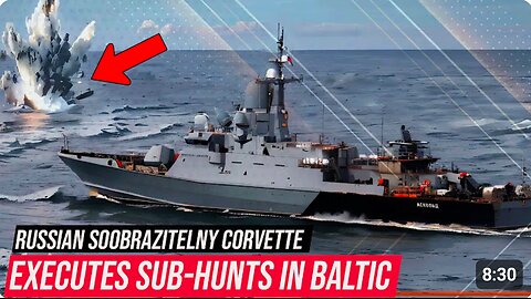 ⚓️🇷🇺 Soobrazitelny - How Dangerous Are Russia's Submarine-Hunting Corvettes?