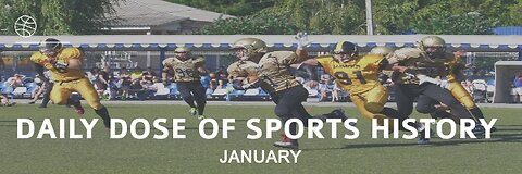 JANUARY SPORTS HISTORY