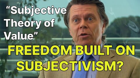 “Subjective Theory of Value” is FREEDOM BUILT ON SUBJECTIVISM?