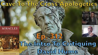 The Intro To Critiquing David Hume - Ep.312 - Miracles - Hume and the Philosophic Questions - Part 1