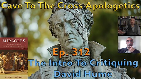 The Intro To Critiquing David Hume - Ep.312 - Miracles - Hume and the Philosophic Questions - Part 1