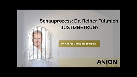 Schauprozess Dr. Reiner Füllmich - Dr. Andrea Christidis deckt auf