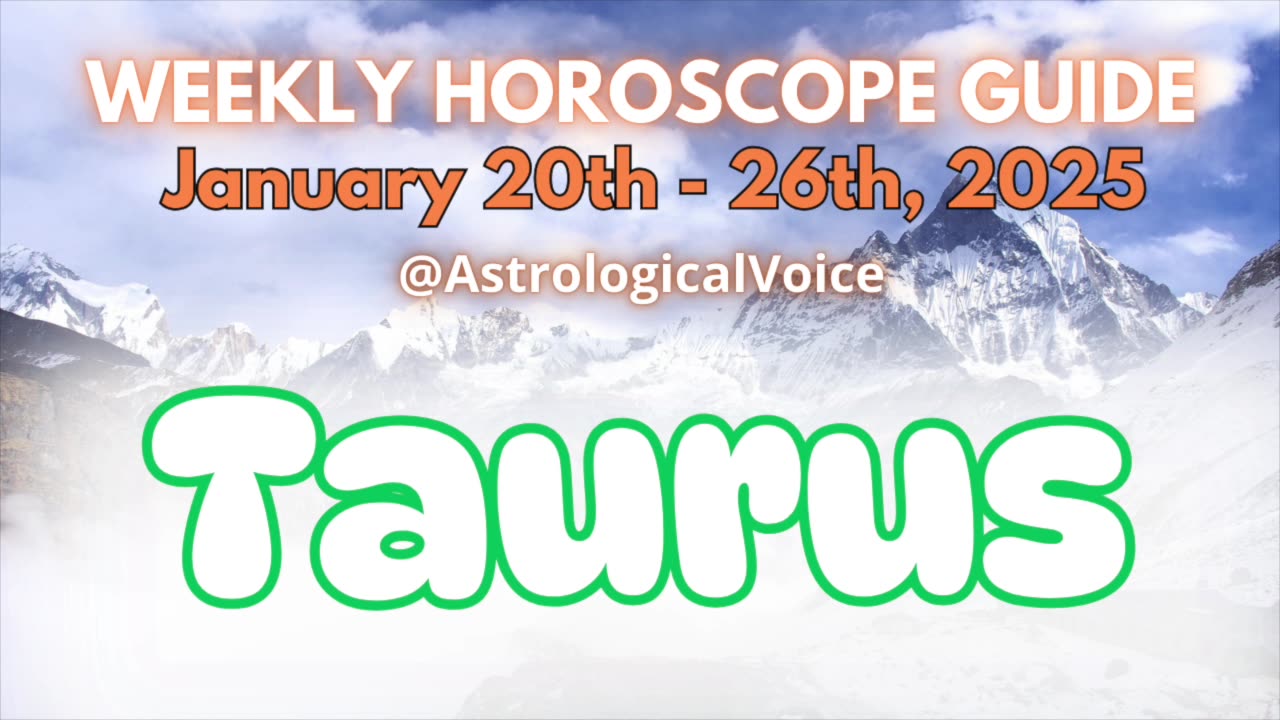 Taurus: January 20th - 26th 2025 Weekly Horoscope Guide