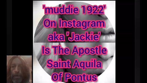 'muddie 1922' On Instagram aka 'Jackie' Is The Apostle Saint Aquila Of Pontus