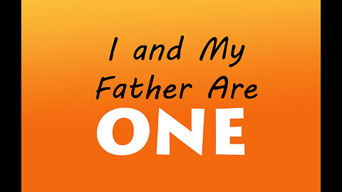 I and My Father are One