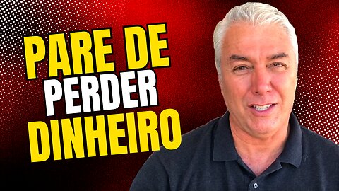 PARE DE PERDER DINHEIRO